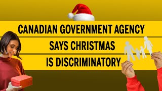 Canadian government agency says Christmas is discriminatory [upl. by Osnofedli]