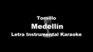 Tornillo  Medellín Letra Instrumental Karaoke [upl. by Bacon629]