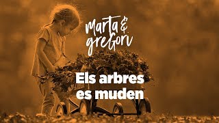 Marta amp Gregori  Els arbres es muden [upl. by Inaliak939]