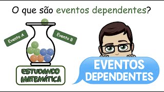 O que são eventos dependentes  Probabilidade  Habilidades da BNCC [upl. by Sancho]