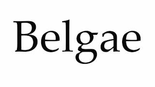 How to Pronounce Belgae [upl. by Yrovi158]