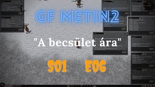 GF Metin2  quotA becsület áraquot S01E06 [upl. by Lindbom]