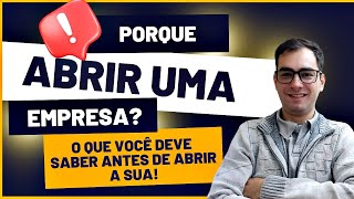 Porque Abrir uma empresa O que você deve saber antes de abrir a sua [upl. by Yenruoc429]