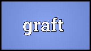 Graft Meaning [upl. by Emalee]