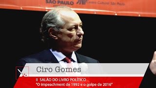 Ciro Gomes  quotO impeachment de 1992 e o golpe de 2016quot [upl. by Edita842]