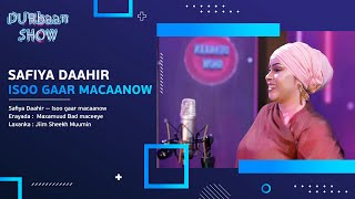 Safiya Maxamed  Isoo Gaar Macaanow  Durbaan Show 2023 [upl. by Datnow]