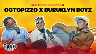 MIC CHEQUE PODCAST  A conversation between OCTOPIZZO and BURUKLYN BOYZ [upl. by Egreog]