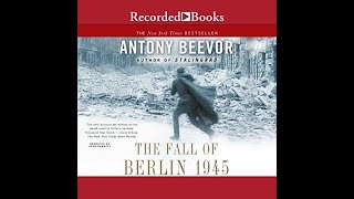 The Fall of Berlin 1945  1  Antony Beevor Audiobook [upl. by Ayeki]