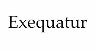 How to Pronounce Exequatur [upl. by Drummond]