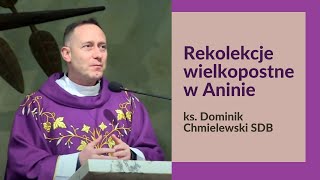 Rekolekcje w Aninie 1 ks Dominik Chmielewski SDB [upl. by Ynaffik674]