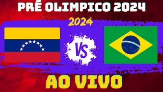 VENEZUELA X BRASIL  AO VIVO  PRÉ OLIMPICO [upl. by Naitsihc]