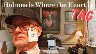 Holmes Is Where The Heart Is Tag [upl. by Arutnev]