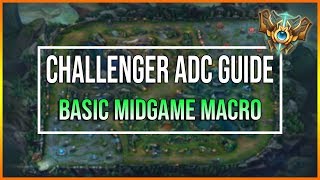 Challengers ADC Guide to Basic Midgame Macro [upl. by Adrahs636]