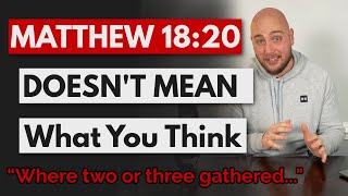 The REAL Meaning Of Matthew 1820 quotwhere two or more are gatheredquot [upl. by Asserat]