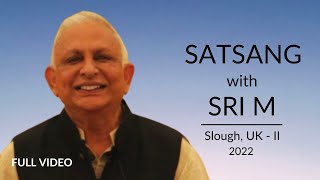 Full Video  QampA  Session 2  Slough UK Satsang  2022 [upl. by Nwahsid]