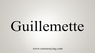 How To Say Guillemette [upl. by Ranice]