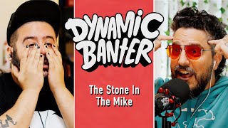 The Stone in the Mike  Dynamic Banter 409 [upl. by Radcliffe797]