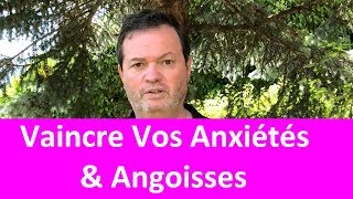 Vaincre Vos Anxiétés amp Angoisses [upl. by Aicilla536]