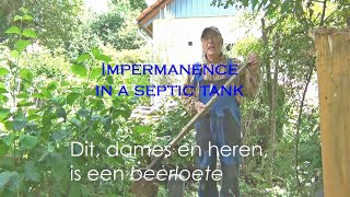 Vergankelijkheid in een septische put  Impermanence in a septic tank [upl. by Burton324]