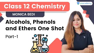 Alcohols Phenols and Ethers One Shot  Part 1  Chemistry  Unacademy Class 11 and 12  Monica Bedi [upl. by Anual]