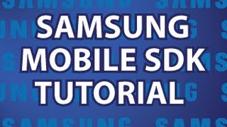 Samsung Mobile SDK Tutorial [upl. by Nide]