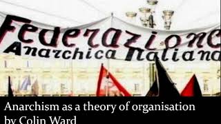 Anarchism as a theory of organisation by Colin Ward [upl. by Tereve]