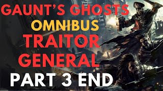 Gaunts GhostsTraitor General part 3 end warhammer 40k lore [upl. by Einafpets]