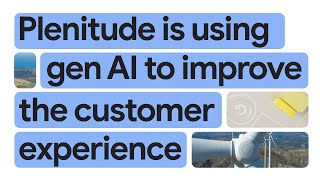 New Way Now Plenitude streamlines customer onboarding and fraud prevention with Google Cloud AI [upl. by Ongun]