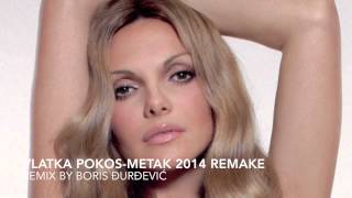 Vlatka Pokos Metak 2014 remix [upl. by Doughty]