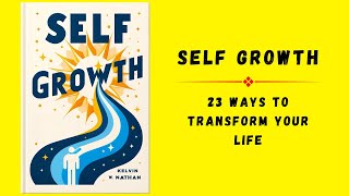 Self Growth 23 Ways to Transform Your Life  Audiobook [upl. by Yeltneb]