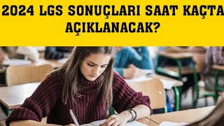 2024 LGS Sonuçları Saat Kaçta Açıklanacak [upl. by Mayne]