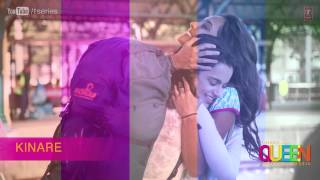 Kinare Full Song audio Queen  Amit Trivedi  Kangana Ranaut [upl. by Enirol]