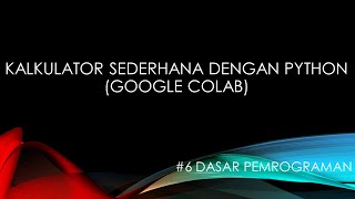 DP  Kalkulator Sederhana Python dengan Google Colab [upl. by Eanar167]