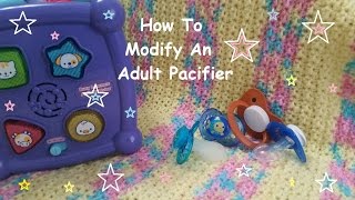 How To Modify An Adult Pacifier [upl. by Salohci]