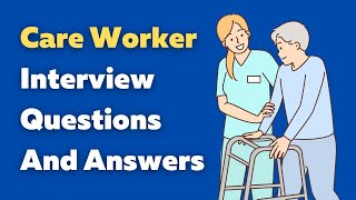 Care Worker Interview Questions And Answers [upl. by Adirf]