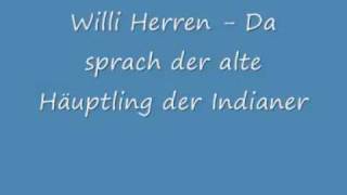 Willi Herren Da sprach der alte Häuptling der Indianer [upl. by Ladnyc357]