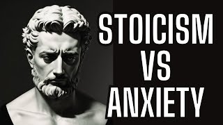 Stoicism vs Anxiety The Philosophy of Calm [upl. by Enirolf323]