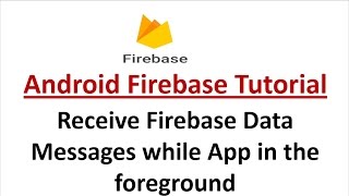 Receive Firebase Data Messages while App in the foreground [upl. by Shreve]