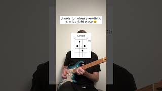 chords for when everything is in its right place ☺️ [upl. by Emeric]