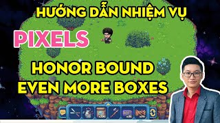 Hướng dẫn làm nhiệm vụ HONOR BOUND và EVEN MORE BOXES trong game PIXELS [upl. by Geoffry]