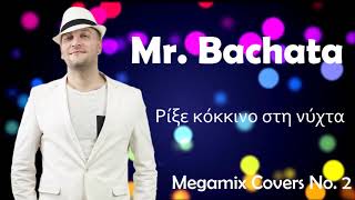 Mr Bachata  SONG COVERS MEGAMIX no2 [upl. by Cooke33]