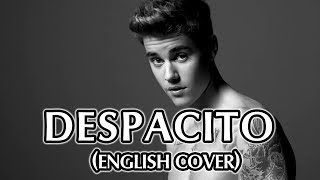 Despacito  Justin Bieber Luis Fonsi amp Daddy Yankee English Lyrics Cover [upl. by Nylakcaj]