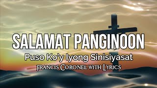 Salamat Panginoon  Puso Koy Iyong Sinisiyasat  Francis Coronel with Lyrics [upl. by Gnoc]