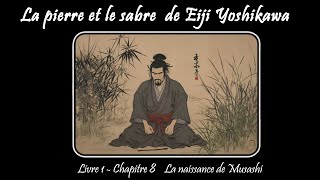 8112  La pierre et le sabre Livre 1 La Terre  Chapitre 8 La naissance de Musashi [upl. by Alimac]