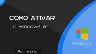 Como ativar o windos 81 permanentemente [upl. by Benedic]