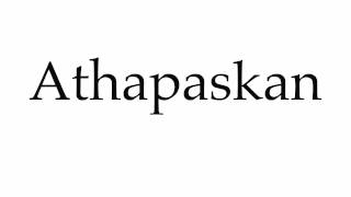 How to Pronounce Athapaskan [upl. by Illene]