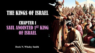 ISRAEL REJECTS THE LORD GOD AS THEIR KING SAUL ANOINTED 1ST KING OF ISRAEL [upl. by Eeryn]