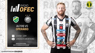 RÁDIO OFEC  Altos X Operário  Brasileirão Série C [upl. by Stiegler911]