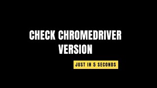 How To Check Chromedriver Version in just 5 seconds chromedriver selenium [upl. by Isaiah]