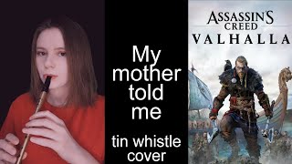 My mother told me Assassins Creed Valhalla on Clarke Tin Whistle D Sweetone [upl. by Gisele]